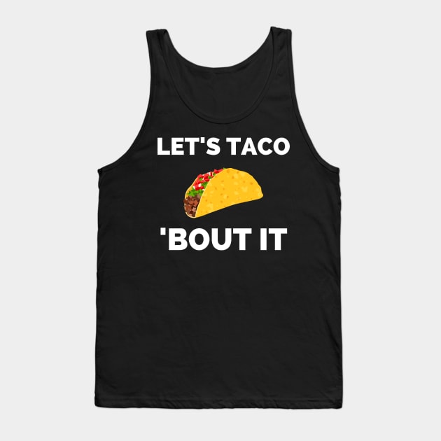 Lets Taco Bout It Tank Top by Famgift